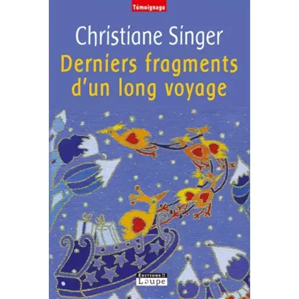 Derniers fragments d'un long voyage (grands caractères) - Christiane Singer