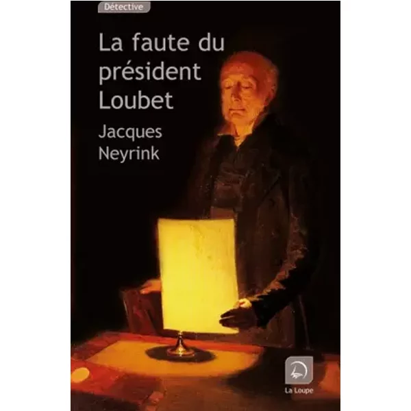 la Faute Du PréSident Loubet (Grands CaractèRes) - Jacques Neirynck-image