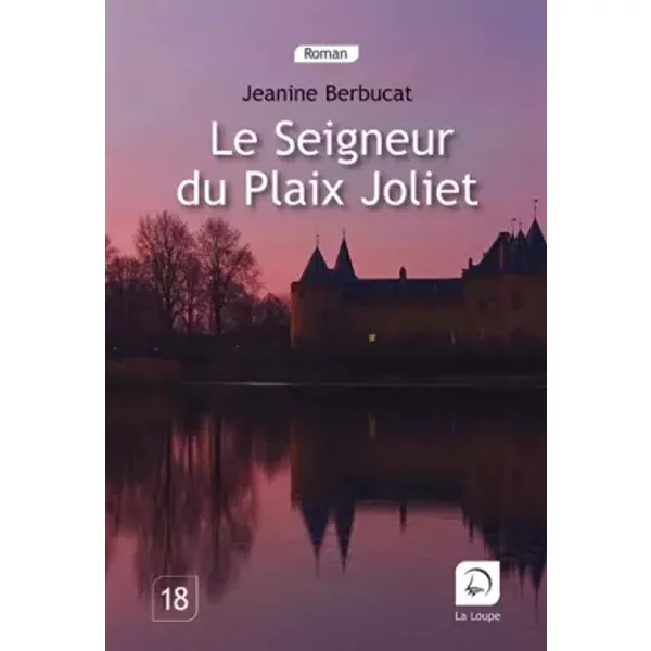 Le Seigneur du Plaix Joliet (Grands Caractères) - Jeanine Berducat