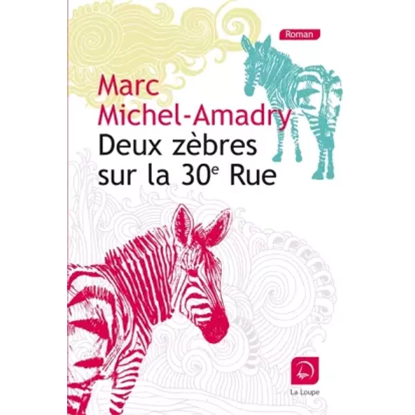 Deux zèbres sur la 30e Rue - Marc Michel-Amadry