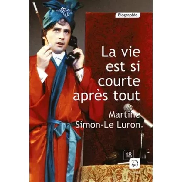 La vie est si courte après tout (Grands caractères) - Martine Simon-Le Luron