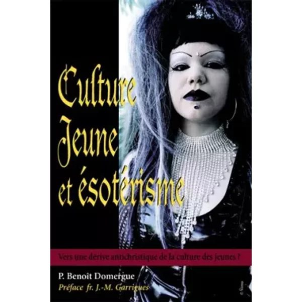 Culture Jeune Et ÉSotÉRisme. Vers Une DÉRive Antichristique De La Culture Des Jeunes ? 2È Impression - BenoîT Domergue-image