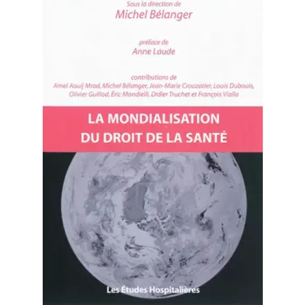 La Mondialisation Du Droit De La Santé - Michel BéLanger-image