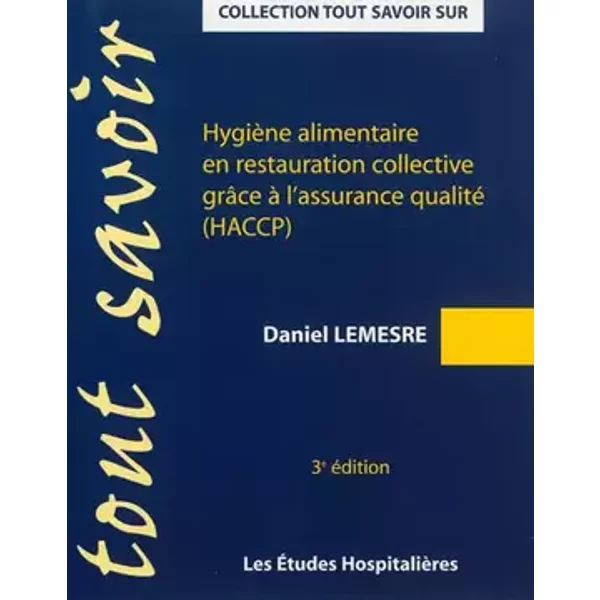 Hygiène alimentaire en restauration collective grâce à l'assurance qualité (HACCP) - Daniel Lemesre