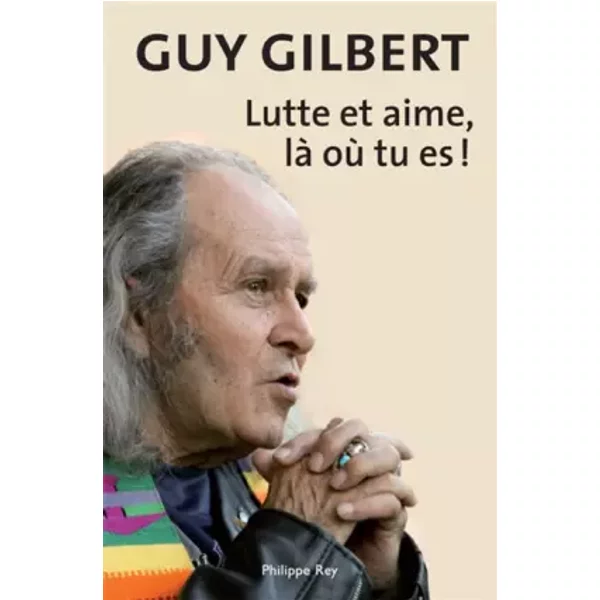 Lutte Et Aime, Là Où Tu Es ! - Guy Gilbert-image