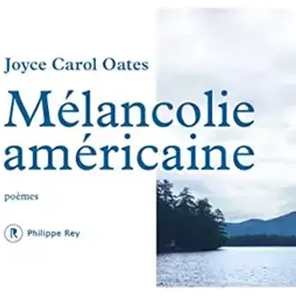 Mélancolie américaine - Poèmes - Joyce Carol Oates, Claude Seban