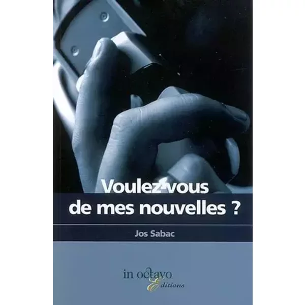 Voulez-vous de mes nouvelles ? - Jos Sabac