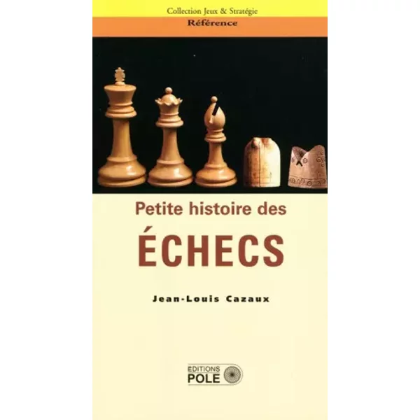 Petite histoire des échecs - Jean-Louis Cazaux