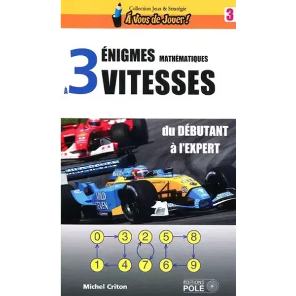 Enigmes mathématiques à trois vitesses - Michel Criton