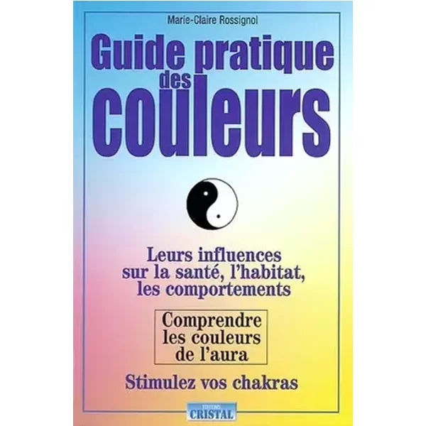 Guide pratique des couleurs - Marie-Claire Rossignol