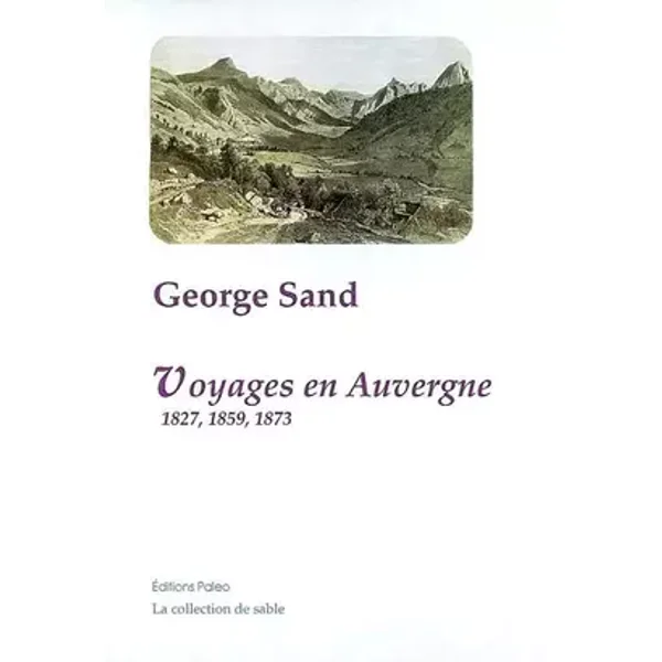 Voyages en Auvergne: 1827, 1859, 1873 - George Sand
