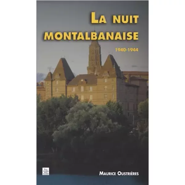 Nuit montalbanaise 1940-1944 (La) - Maurice Oustrières