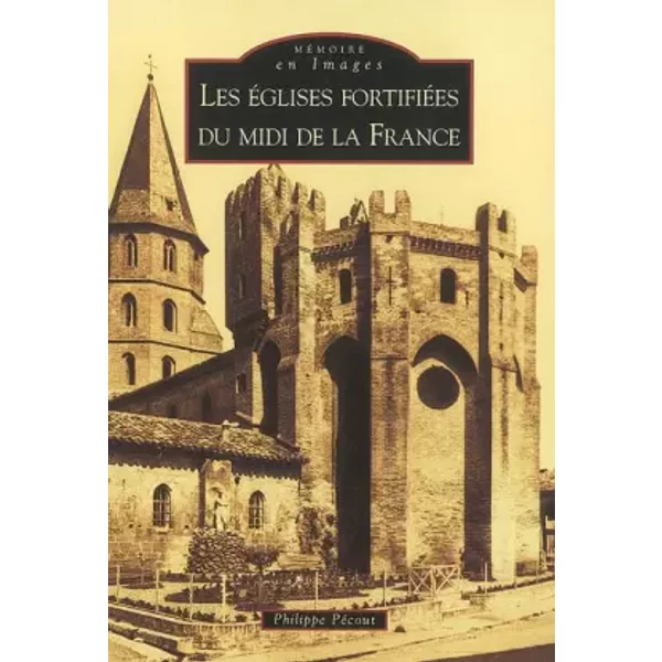 Eglises fortifiées du Midi de la France (Les) - Philippe Pécout