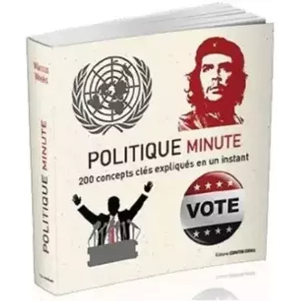 Politique minute - 200 concepts clés expliqués en un instant - Marcus Weeks, Antonia Leibovici