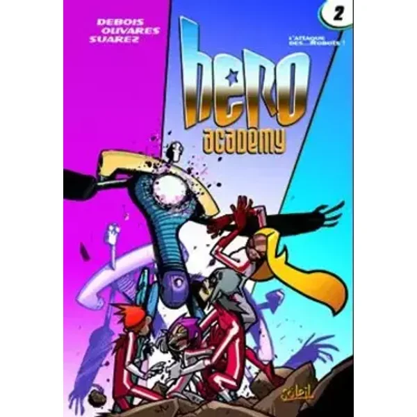 Hero Academy, Tome 2 : L'Attaque des. robots ! - François Debois, Javier Olivares, Daniel Suarez