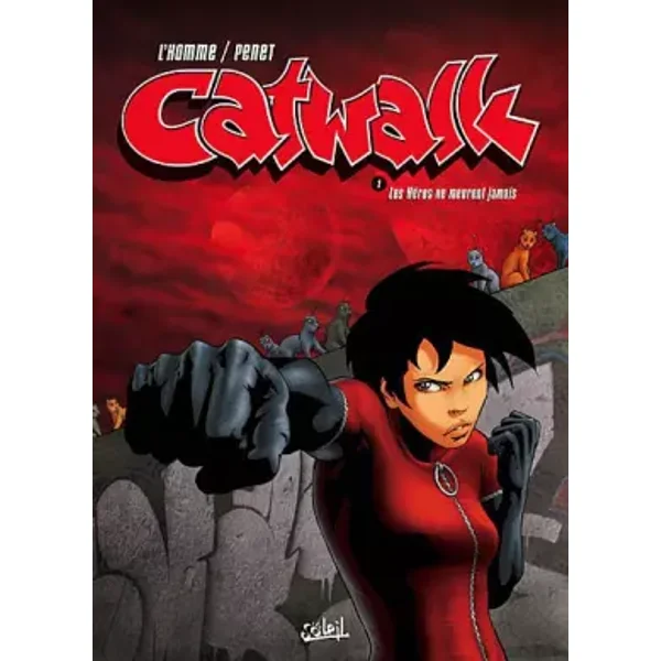 Catwalk T01 Les Héros Ne Meurent Jamais - Frédéric L'Homme, Régis Penet, Rouchouse