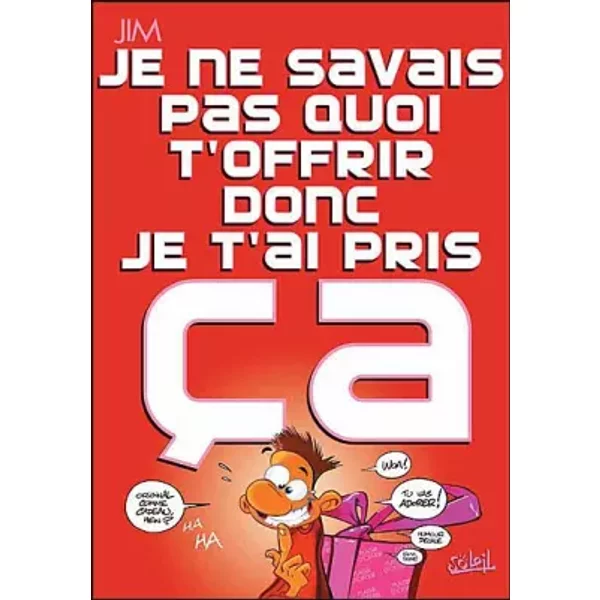Je ne savais pas quoi t'offrir donc... - JIM
