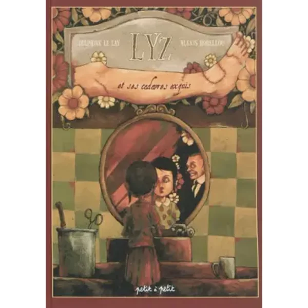 Lyz et ses cadavres exquis - Alexis Horellou, Delphine Le Lay
