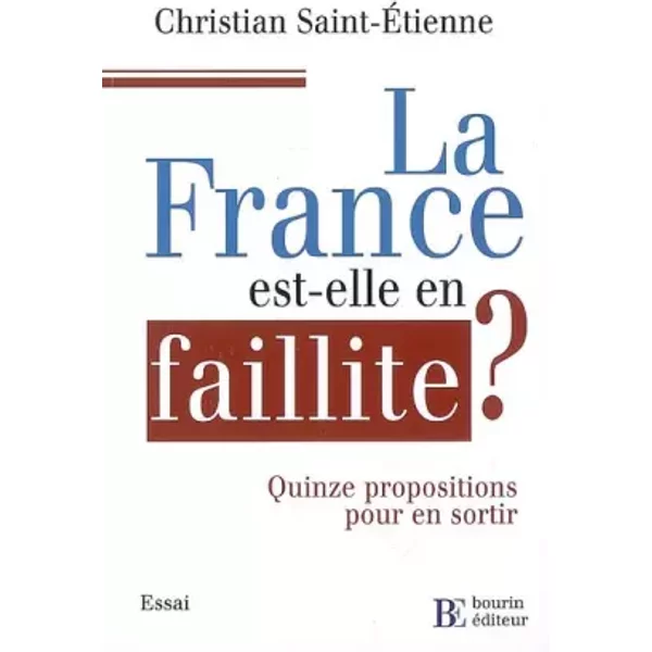 La France Est-Elle En Faillite ? : Quinze Propositions Pour En Sortir - Christian Saint-Etienne-image