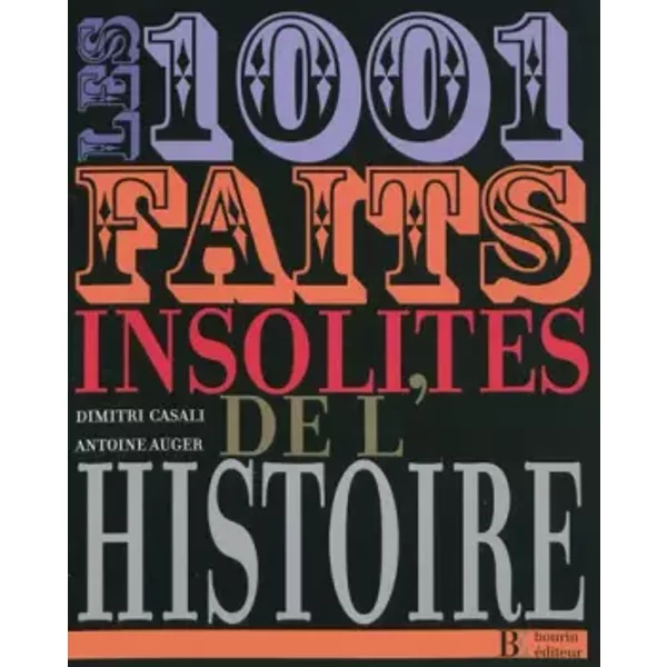 Les 1001 Faits Insolites De L'histoire - Antoine Auger, Dimitri Casali-image