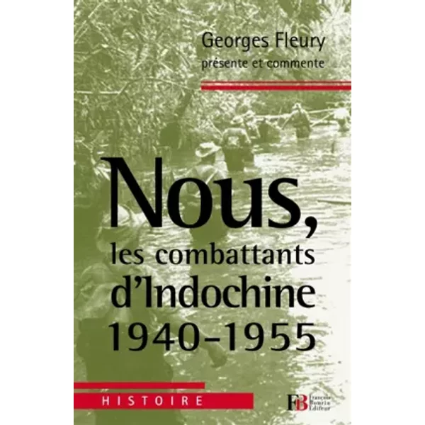 Nous, les combattants d'Indochine (1940-1955) - Georges Fleury, Gérard Brett