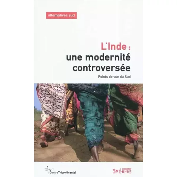 Alternatives Sud, Volume 18-2011/3 : L'Inde : une modernité controversée : Points de vue du Sud - Aurélie Leroy, Collectif