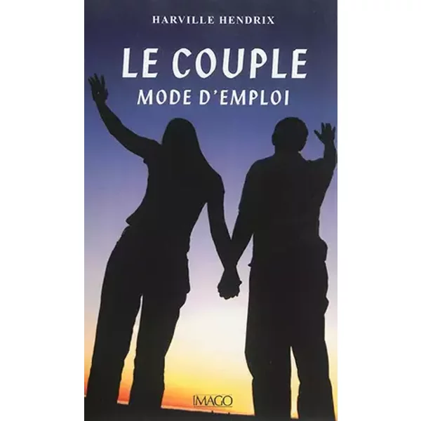 Le couple, mode d'emploi - Harville Hendrix, Helen Lakelly Hunt, Francine Beauvoir