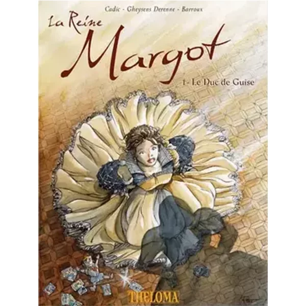 La Reine Margot - tome 1 Le Duc de Guise (01) - Olivier Cadic, Francois Gheysens, Juliette Derenne