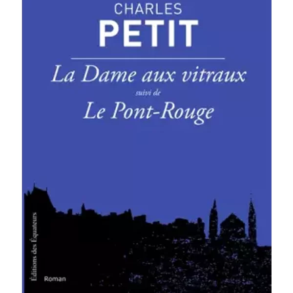 La Dame Aux Vitraux, Le Pont Rouge Suivis De La Bonne Et L'enfant. - Charles Petit-image