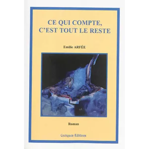 Ce Qui Compte, C'est Tout Le Reste - Emilie ArféE-image