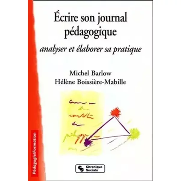Ecrire son journal pédagogique : Analyser et élaborer sa pratique - Michel Barlow, Hélène Boissière-Mabille