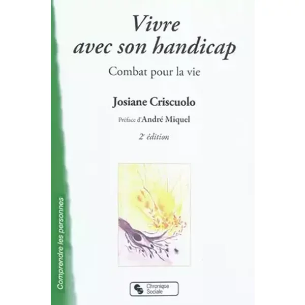 Vivre avec son handicap: Combat pour la vie - Josiane Criscuolo, André Miquel