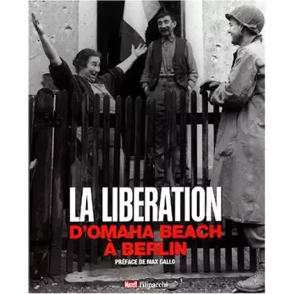 La Libération : D'Omaha Beach à Berlin - M. Brincourt, G. Clavières