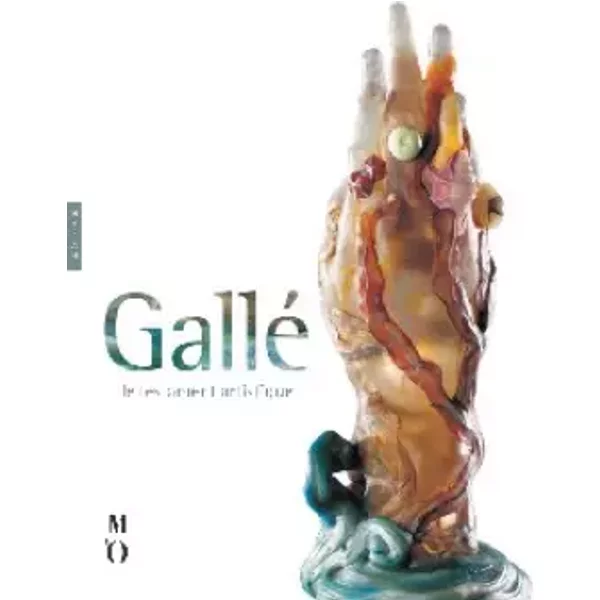 Gallé, le testament artistique - Philippe Thiebaut