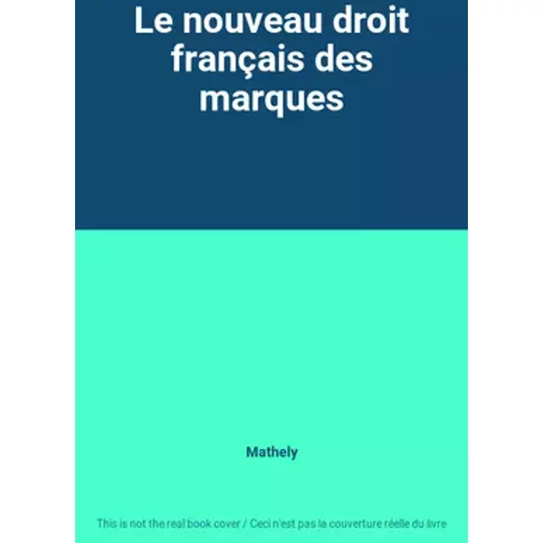 Le nouveau droit français des marques - Mathely
