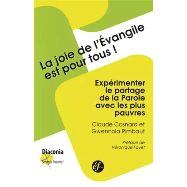 La Joie De L'evangile Est Pour Tous : ExpéRimenter Le Partage De La Parole Avec Les Plus Pauvres - Claude Cosnard Et Gwennola Rimbaut-image