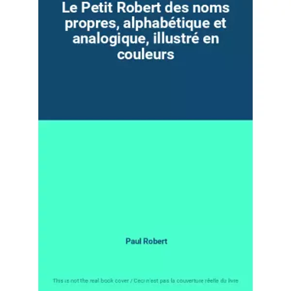 Le Petit Robert Des Noms Propres, AlphabéTique Et Analogique, Illustré En Couleurs - Paul Robert-image