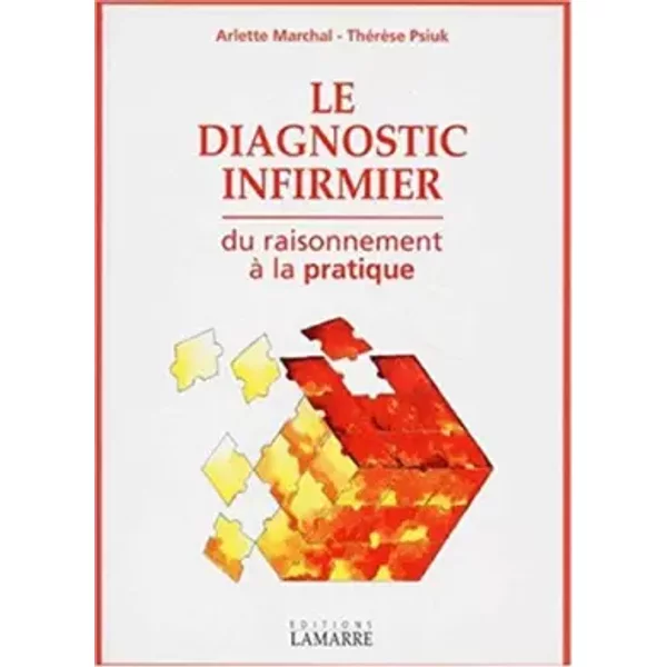 Le Diagnostic Infirmier. Du Raisonnement à La Pratique - Arlette Marchal, ThéRèSe Psiuk-image