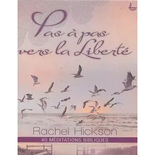 Pas à pas vers la liberté - Rachel Hickson, Danièle Nubel