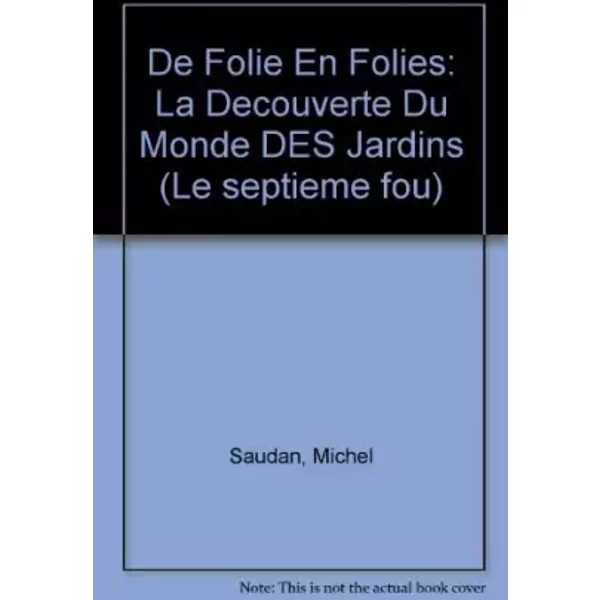 De Folie En Folies : La DéCouverte Du Monde Des Jardins - Saudan Sylvia-image