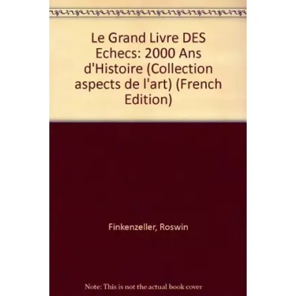 Le Grand Livre des Echecs - 2000 ans d'Histoire - Roswin Finkenzeller, Wilhelm Ziehr, Emil Martin Bührer