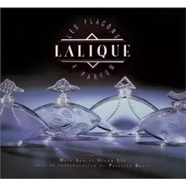 Lalique. Les flacons à parfum - Patricia Bayer, Glenn Utt, Mary Lou Utt