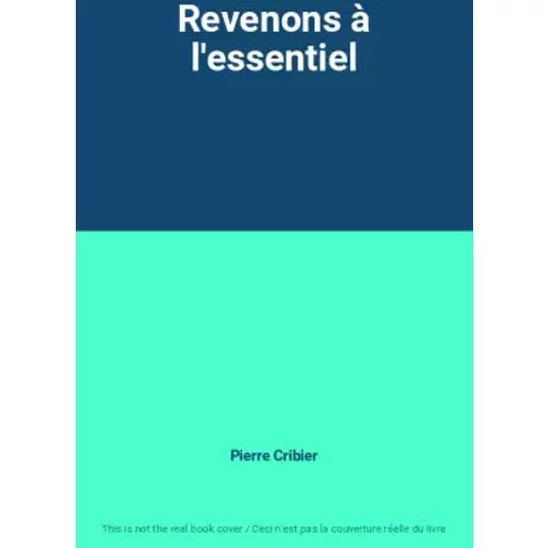 Revenons à L'essentiel - Pierre Cribier-image