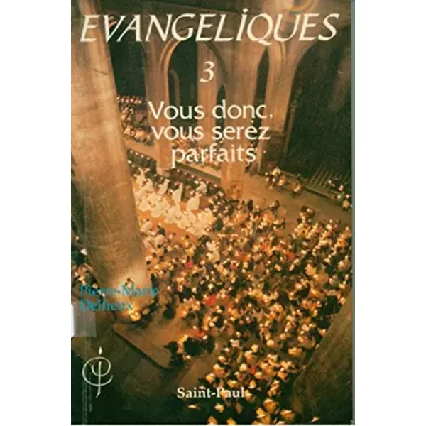 EvangéLiques : Tome 3, Vous Donc, Vous Serez Parfaits - Pierre-Marie Delfieux-image