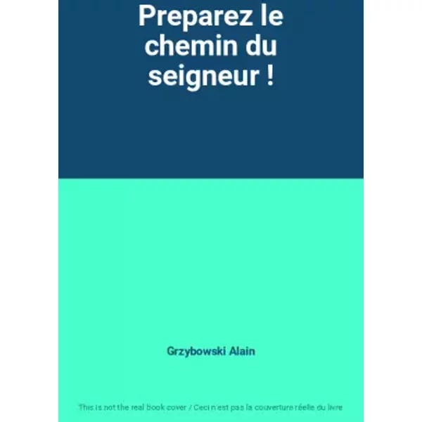 Preparez le chemin du seigneur ! - Grzybowski Alain