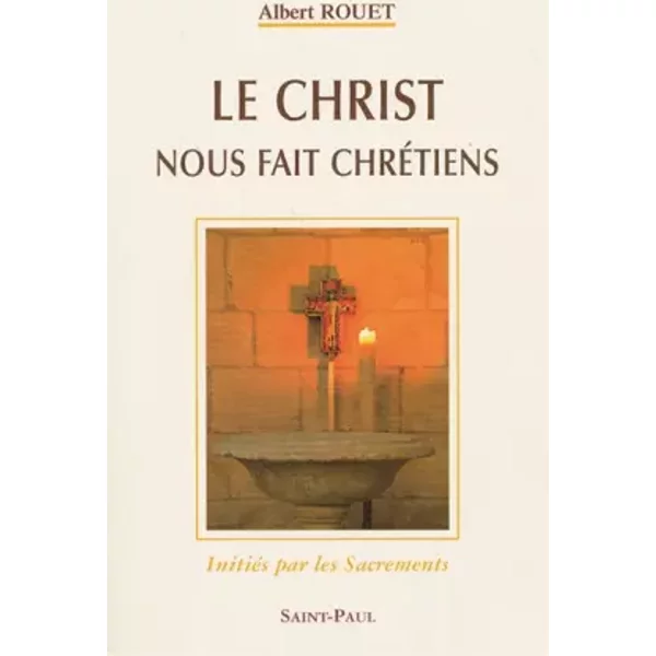 Le Christ Nous Fait ChréTiens - Albert Rouet-image