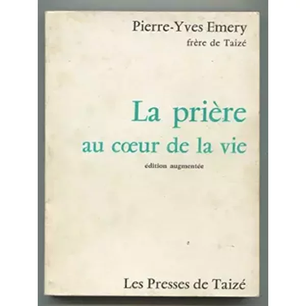 La Priere Au Coeur De La Vie - FrèRe De Taizé. Emery Pierre-Yves-image