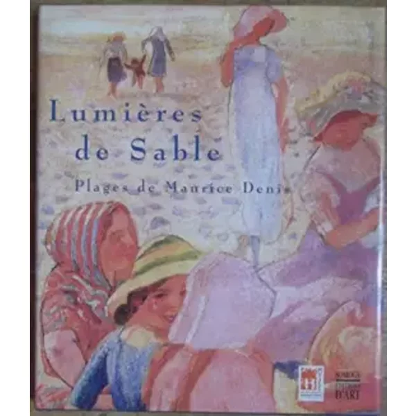 Lumieres de sable-Plages de Maurice Denis - Maurice Denis, Agnes Delannoy