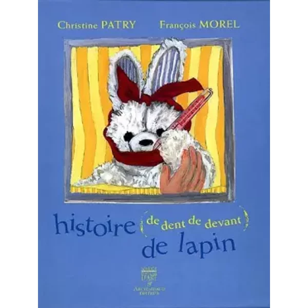 Histoire de dents de devant de lapin - Morel, Patry