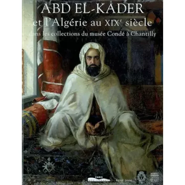 Abd el-Kader et l' Algérie au XIXe siècle - Collectif